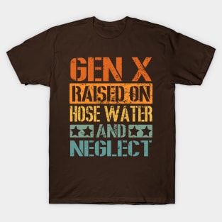 Vintage GEN X Raised on Hose Water and Neglect T-Shirt